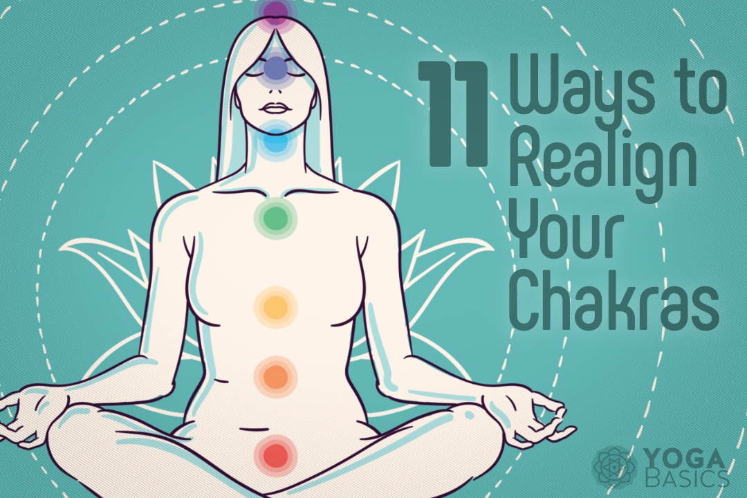 11 Ways to Realign Your Chakras Ways to Realign Your Chakras