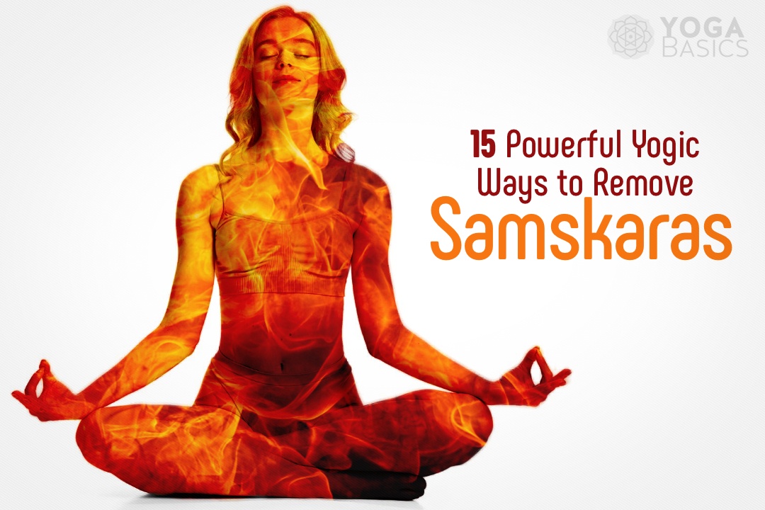 15 Powerful Yogic Ways to Remove Samskaras how to remove samskaras